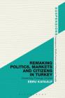 Remaking Politics, Markets, and Citizens in Turkey: Governing Through Smoke (Suspensions: Contemporary Middle Eastern and Islamicate Thou) By Ebru Kayaalp, Jason Bahbak Mohaghegh (Editor), Lucian Stone (Editor) Cover Image