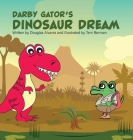 Darby Gator's Dinosaur Dream By Douglas Alvarez, Terri Berman (Illustrator) Cover Image