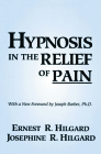 Hypnosis In The Relief Of Pain By Ernest R. Hilgard, Josephine R. Hilgard Cover Image