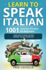 Learn to Speak Italian: 1001 Common Phrases for Beginners. Learn How to Speak the Most Common Italian Vocabulary Cover Image