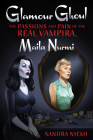 Glamour Ghoul: The Passions and Pain of the Real Vampira, Maila Nurmi By Sandra Niemi Cover Image