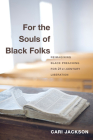 For the Souls of Black Folks: Reimagining Black Preaching for Twenty-First-Century Liberation By Cari Jackson Cover Image