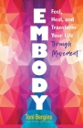 Embody: Feel, Heal, and Transform Your Life Through Movement Cover Image