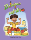 Delicioso Y Nutritivo (Delicious and Nutritious) (Early Childhood Themes) By Dona Herweck Rice Cover Image