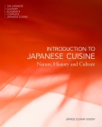 Introduction to Japanese Cuisine: Nature, History and Culture (The Japanese Culinary Academy's Complete Japanese Cuisine #1) Cover Image