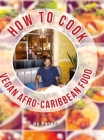 How To Cook Vegan Afro-Caribbean Food By Peter-Lee Pinnock Cover Image