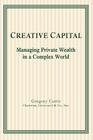 Creative Capital: Managing Private Wealth in a Complex World Cover Image