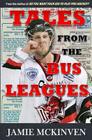 Tales from the Bus Leagues: 100 wild stories about life on the road and behind the scenes, through the eyes of a career minor leaguer Cover Image