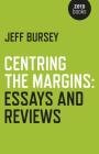 Centring the Margins: Essays and Reviews By Jeff Bursey Cover Image