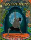 Story and Stretch: A Guide to Teaching Kids Yoga Using Seasonal Stories Cover Image