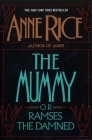 The Mummy or Ramses the Damned: A Novel By Anne Rice Cover Image