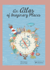 An Atlas of Imaginary Places By Mia Cassany, Ana de Lima (Illustrator) Cover Image