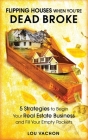 Flipping Houses When You're Dead Broke By Lou Vachon Cover Image