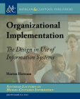 Organizational Implementation: The Design in Use of Information Systems (Synthesis Lectures on Human-Centered Informatics) Cover Image