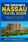 The Insider's Nassau Travel Guide: All the Info You Need to Know About the Biggest City in the Bahamas Cover Image