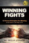 Winning Fights: 12 Proven Principles for Winning on the Street, in the Ring, at Life By Phillip M. Stephens, Massad Ayoob (Foreword by) Cover Image