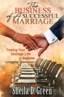 The Business of a Successful Marriage: Treating Your Marriage Like a Business Cover Image