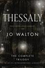 Thessaly: The Complete Trilogy (The Just City, The Philosopher Kings, Necessity) By Jo Walton Cover Image