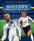 Soccer's Greatest Records (Greatest Records in Sports) By Emily Jankowski Cover Image