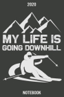 My Life is Going Dowhill: Calendar 2020/Checklist/Notebook By Skiing En Notizbuch Cover Image
