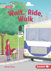 Wait, Ride, Walk By Margo Gates, Stephen Brown (Illustrator) Cover Image