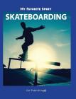 My Favorite Sport: Skateboarding By Nancy Streza Cover Image