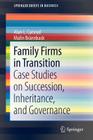 Family Firms in Transition: Case Studies on Succession, Inheritance, and Governance (SpringerBriefs in Business #3) By Alan L. Carsrud, Malin Brännback Cover Image