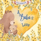 A Baba's Love: A Rhyming Picture Book for Children and Grandparents. By Joy Joyfully Cover Image