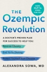 The Ozempic Revolution: A Doctor's Proven Plan for Success to Help You Reverse Obesity, End Yo-Yo Dieting, and Protect Yourself from Disease By Alexandra Sowa Cover Image