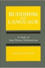 Buddhism and Language: A Study of Indo-Tibetan Scholasticism (Suny Series) By Jose Ignacio Cabezon Cover Image