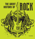The Great History of Rock: From Elvis Presley to the Present Day By Ernesto Assante Cover Image
