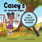 Casey's Pet Detective Agency: The Case of the Colorful Cockatiel Cover Image