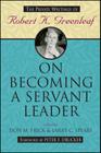On Becoming a Servant Leader: The Private Writings of Robert K. Greenleaf (J-B Us Non-Franchise Leadership #155) Cover Image