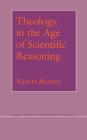 Theology in the Age of Scientific Reasoning (Cornell Studies in the Philosophy of Religion) Cover Image