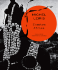 Phantom Africa (The Africa List) By Michel Leiris, Brent Hayes Edwards (Translated by) Cover Image
