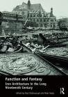 Function and Fantasy: Iron Architecture in the Long Nineteenth Century By Paul Dobraszczyk (Editor), Peter Sealy (Editor) Cover Image