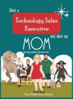 She's a Technology Sales Executive and She's My Mom: The STEM Mom Series By Jennifer Javornik Cover Image