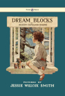 Dream Blocks - Illustrated by Jessie Willcox Smith Cover Image