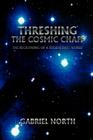 Threshing the Cosmic Chaff: The Reckoning of a Degenerate World By Gabriel North Cover Image