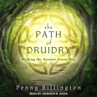 The Path of Druidry: Walking the Ancient Green Way Cover Image