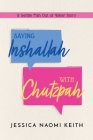 Saying Inshallah With Chutzpah: A Gefilte Fish Out of Water Story By Jessica Keith Cover Image