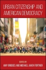 Urban Citizenship and American Democracy By Amy Bridges (Editor), Michael Javen Fortner (Editor) Cover Image