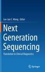 Next Generation Sequencing: Translation to Clinical Diagnostics By Lee-Jun C. Wong (Editor) Cover Image