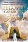 Beloved, I Can Show You Heaven: A True Story of Life After Death Communication Between Soulmates Cover Image