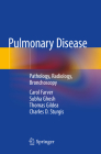Pulmonary Disease: Pathology, Radiology, Bronchoscopy By Carol Farver, Subha Ghosh, Thomas Gildea Cover Image