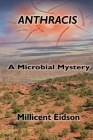 Anthracis: A Microbial Mystery By Millicent Eidson Cover Image