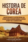 Historia de Corea: Una guía fascinante de la historia coreana, con episodios como las invasiones mongolas, la división en norte y sur, y Cover Image