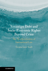Sovereign Debt and Socio-Economic Rights Beyond Crisis: The Neoliberalisation of International Law By Emma Luce Scali Cover Image