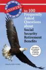 Answers to 100 Frequently Asked Questions about Social Security Retirement Benefits By John Weber (Editor) Cover Image