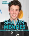 Shawn Mendes: Singer-Songwriter (Junior Biographies) Cover Image
